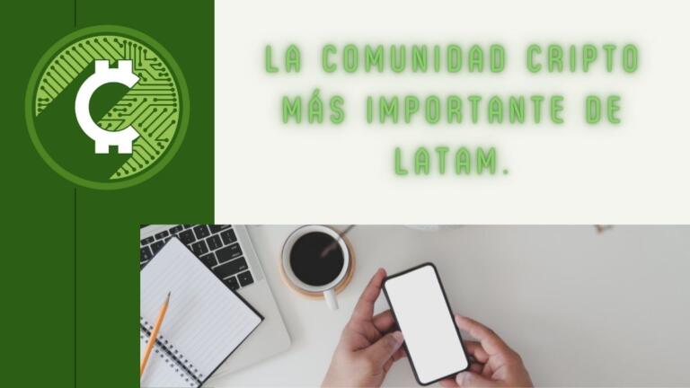 Te invitamos a unirte a la comunidad sobre criptomonedas más importante de Latinoamérica