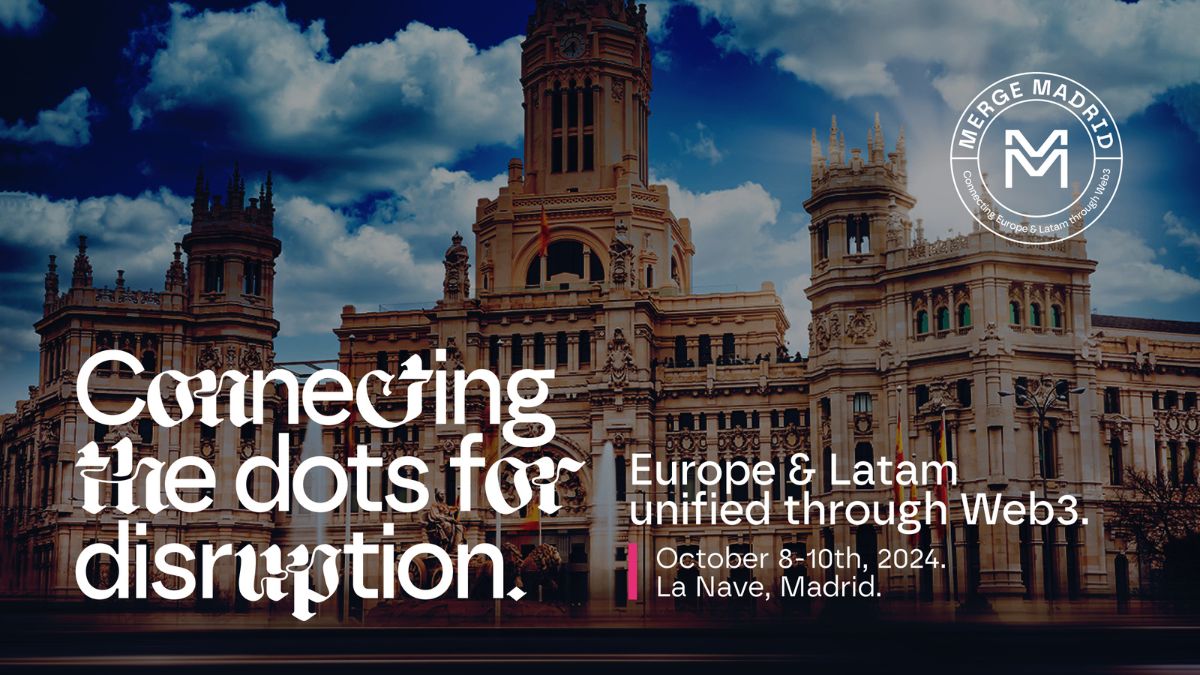 Merge Madrid: el encuentro Web3 que une Europa y Latinoamérica.